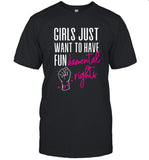 Limited Edition Girls Just Want To Have Fundamental Rights Shirt