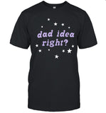 Limited Dad Idea Right Shirt