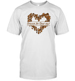 Limited Grounds for Good Day Coffee Bean Shirt