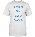 Flyte Even On Bad Days New Shirt