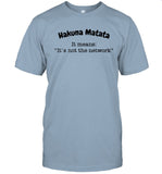 Hakuna Matata It Means Its Not The Network T Shirt