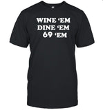 Cornbread Cowboi T-Shirts Wine 'Em Dine 'Em 69 'Em