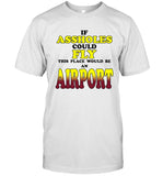 Drake If Assholes Could Fly This Place Would Be An Airport White Tee