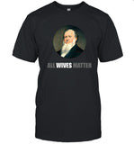 All Wives Matter Ol' Brigham T-Shirt