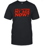 Am I Acting My Age New Sweatshirt