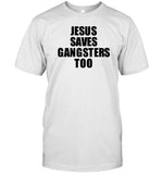 God Is Dope Jesus Saves Gangsters Too Shirt