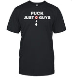 Fuck Just 4 Guys T Shirt