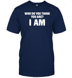 Limited Who Do You Think You Are I Am Shirts