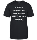 LIMITED I Was A Wonderland Stan Before 1989 Taylor's Version T SHIRT