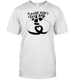 Get Some Sleep Please Don't Leave Me Shirt