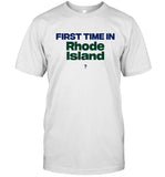 Limited First Time In Rhode Island Shirt