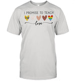 I Promise To Teach Love Heart Lgbt shirt