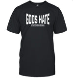 God's Hate Life Is Hard Be Harder T-Shirt
