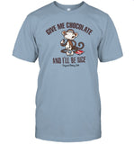 Give Me Chocolate And I'll Be Nice Shirts