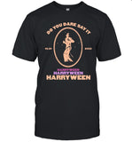 Harryween Do You Dare Say It Oct 31, 2022 T-Shirt