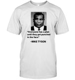 Everyone Has A Plan Until They Get Punched In The Face Mike Tyson T Shirt