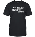 Limited You Wouldnt Download A Gender Shirt