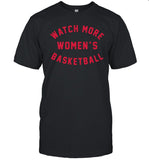 2024 Watch More Women's Basketball T-Shirt