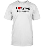 Limited I Love Lying To Men Shirt