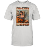 Girl Guitarist Drink That’s What I Do I Drink Wine I Play Guitar And I Know Things shirt