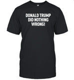 Limited Donald Trump Did Nothing Wrong T-Shirt