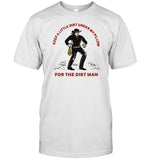 Limited Keep A Little Dirt Under My Pillow For The Dirt Man Shirt