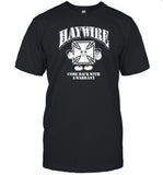 Haywire Come Back With A Warrant T-Shirt, Hoodie, Tank Top, Sweater And Long Sleeve T-Shirt-Unisex T-Shirt