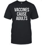Limited Vaccines Cause Adults Justin Trudeau Shirt