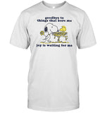 Goodbye To Things That Bore Me Joy Is Waiting For Me