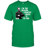 General Sherman I'm The Reason Country Music Is So Sad t-shirt, hoodie, tank top, sweater and long sleeve t-shirt
