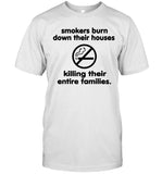 Limited Smokers Burn Down Their Houses Killing Their Entire Families Shirt
