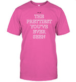 Limited I'm Not The Prettiest You've Ever Seen Shirt
