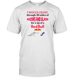 I Would Crawl Through Razors & Glass Red Bull