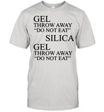 Gel Throw Away Do Not Eat Silica Gel Throw Away Do Not Eat shirt_1