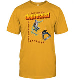 Hell Yeah I'm Depressed Tee