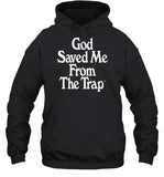 God Saved Me From The Trap Hoodie