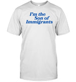 Limited I'm The Son Of Immigrants Shirt