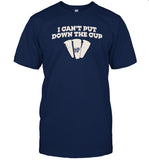 dave blunt's i can't put down the cup shirt