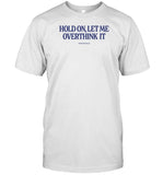 Hold On Let Me Overthink It Piper Rockelle T-Shirt