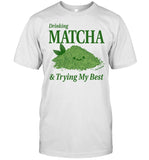 Drinking Matcha & Trying My Best Limited T Shirt_1