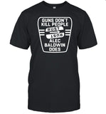Guns Don't Kill People Rust Alec Baldwin Does T-Shirt