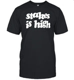 Limited Stakes Is High Keep It Real Shirt