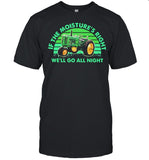 If The Moisture's Right We'll Go All Night Combine Vintage shirt