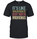 Funny Impeach Trump It't Like Watergate But With Morons T-Shirt