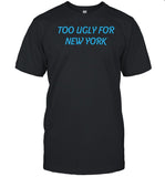 Dramaforbreakfast Store Too Ugly For New York Shirt