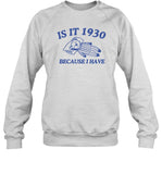 Limited Is It 1930 Because I Have Great Depression T Shirt