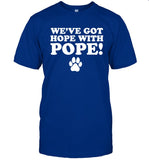 John Calipari With We've Got Hope With Pope Shirt