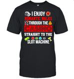 Good I Enjoy Romantic Walks Through The Casino Straight To The Slot Machine shirt_1