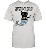 I Wanna Be Where The People Aren't Cat Fish shirt