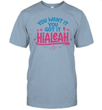 Limited You Want It You Got It Hialeah T-Shirt